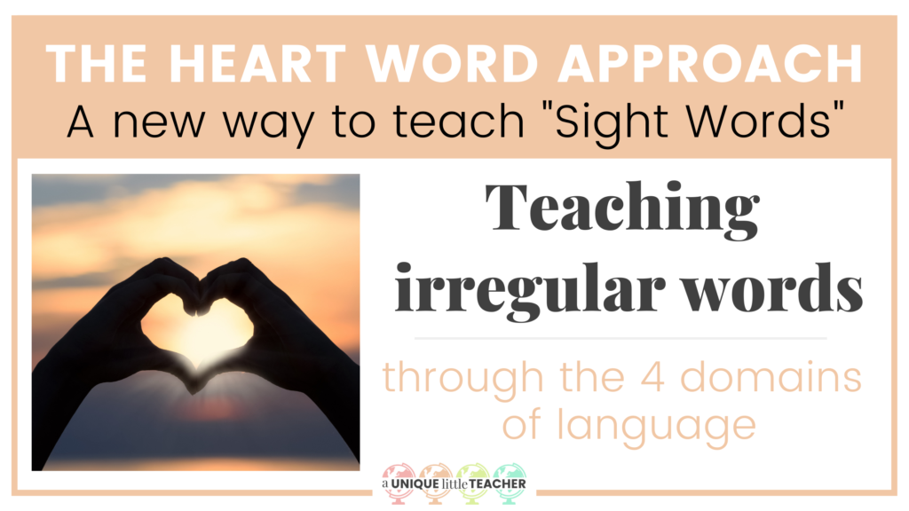 The Heart Word Approach: A new way to teach "Sight Words"